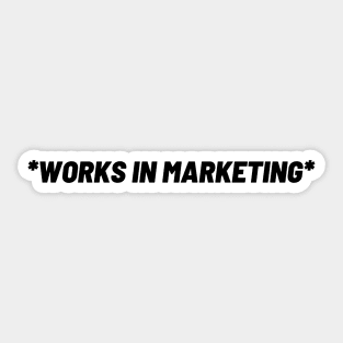 Works in Marketing - Marketing Boss Sticker